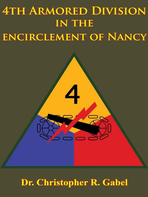 Title details for 4th Armored Division in the Encirclement of Nancy by Dr. Christopher R. Gabel - Available